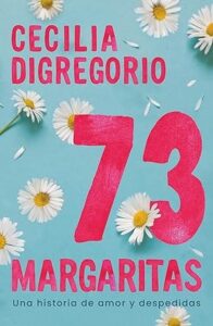 73 margaritas una historia de amor y despedidas