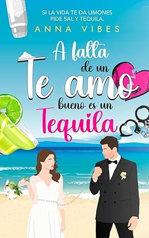 A falta de un te amo bueno es un tequila (Chicas limón 1)