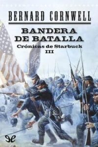 bandera de batalla cronicas de starbuck 3 bernard cornwell