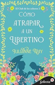 como atrapar a un libertino el club de los solteros 2