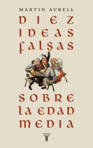 diez ideas falsas sobre la edad media