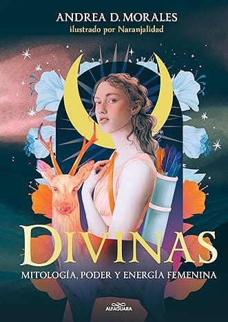 Divinas: Mitología, poder y energía femenina