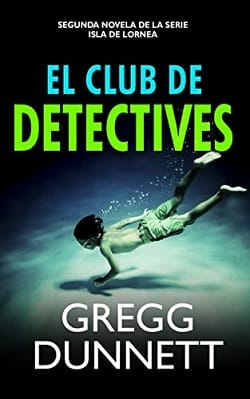El club de detectives (Isla de Lornea 2) – Gregg Dunnett