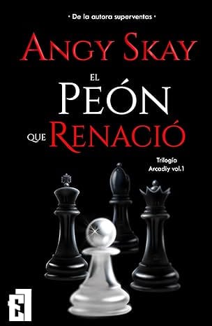 El peón que renació (Trilogía Arcadiy 1)