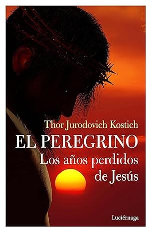 El Peregrino. Los años perdidos de Jesús