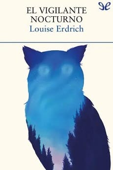 El vigilante nocturno – Louise Erdrich