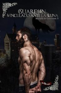 guardian vinculado ante la luna manada de guerreros 2