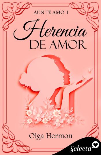 Herencia de amor (Aún te amo 1)