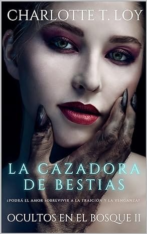 La Cazadora de Bestias (Ocultos en el bosque 2)