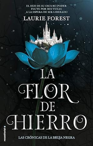 La flor de hierro (Las crónicas de la bruja negra 2)