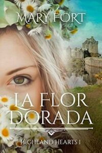 la flor dorada highland hearts 1 mary fort