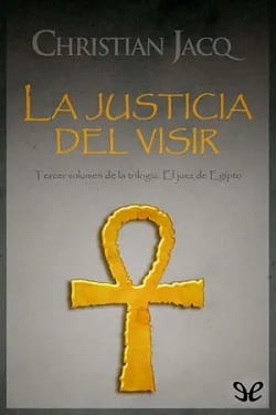 La justicia del visir (El juez de Egipto #3) – Christian Jacq