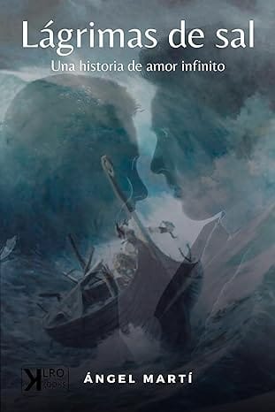 Lágrimas de sal. Una historia de amor infinito (El Xarlet ESP 1)