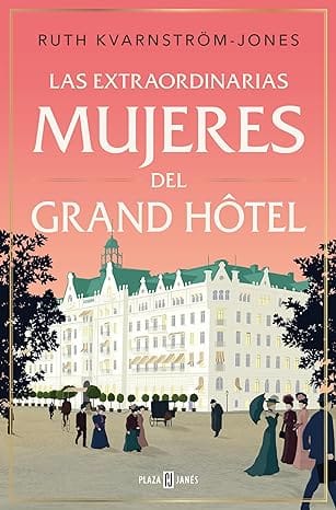 las extraordinarias mujeres del grand hotel