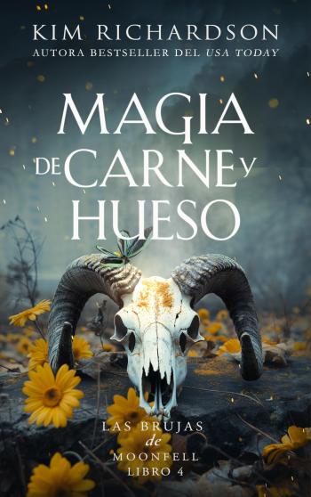Magia de Carne y Hueso (Las Brujas de Moonfell 4)