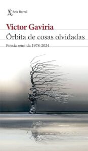 orbita de cosas olvidadas poesia reunida 1978 2024