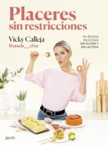 placeres sin restricciones 101 recetas deliciosas sin gluten y sin lactosa