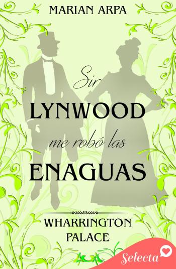 Sir Lynwood me robó las enaguas (Hotel Wharrington Palace 4)