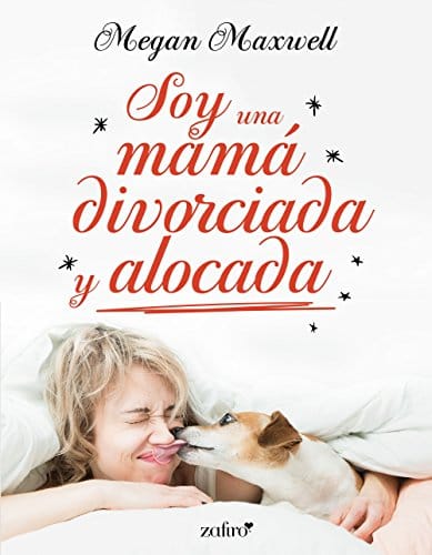 Soy una mamá divorciada y alocada (Soy una mamá #2) – Megan Maxwell [ePub]