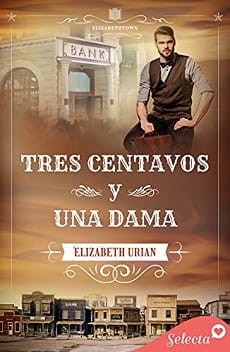 Tres centavos y una dama (Elizabethtown #3) – Elizabeth Urian