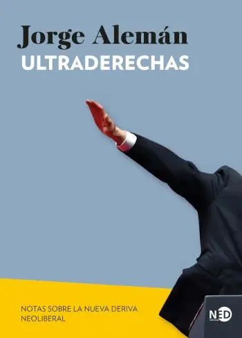 Ultraderechas: Notas sobre la nueva deriva neoliberal